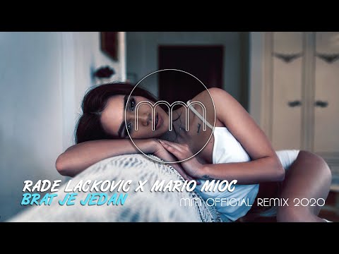 RADE LACKOVIC X MARIO MIOC - BRAT JE JEDAN (MM OFFICIAL REMIX 2020)
