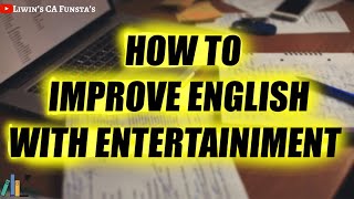 HOW TO IMPROVE ENGLISH WITH ENTERTAINMENT ! | LOCKDOWN IDEAS | CA FUNSTA | Mr.Liwin
