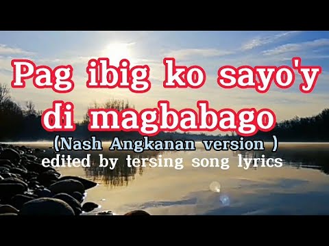 pag ibig ko sayo'y di magbabago lyrics [men oppose|Nash Angkanan (cover)