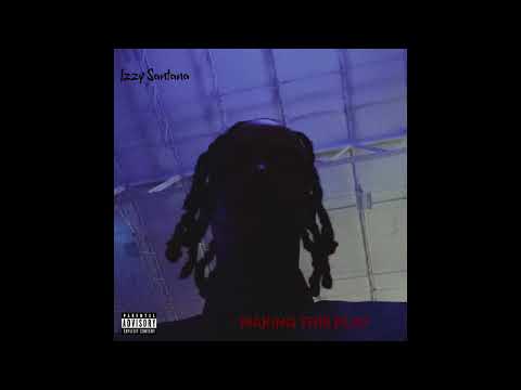 Izzy Santana - Making This Play ( Prod. ByScorez )