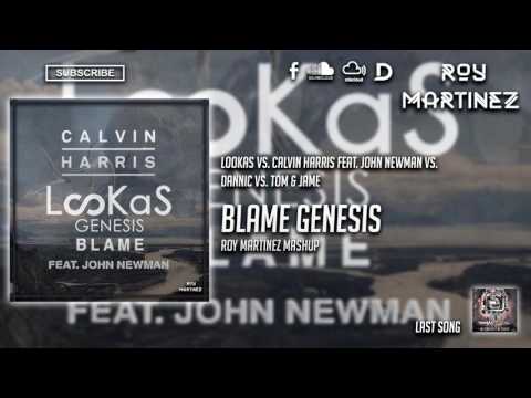 Lookas vs. Calvin Harris feat. John Newman - Blame Genesis (Roy Martinez Mashup)