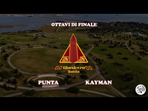 GHESB*RO BATTLE II - Punta vs Kayman (Ottavi di Finale)