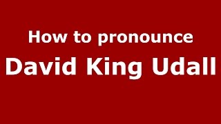 How to pronounce David King Udall