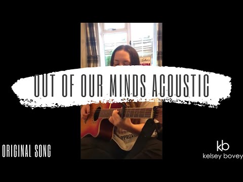 Out of Our Minds - Kelsey Bovey || Original