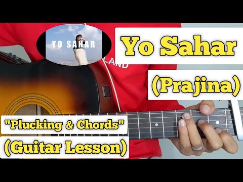 Yo Sahar - Prajina | Guitar Lesson | Plucking & Chords | (Strumming)
