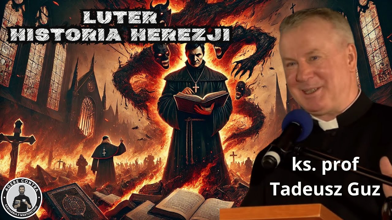 Luter – Historia Herezji – ks. prof. Tadeusz Guz — Wykład – Luter i Reformacja