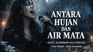 Download lagu ANTARA HUJAN DAN AIR MATA  _ DATO'SUDIRMAN HAJI ARSYAD Cover #aimusic mp3