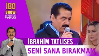 Seni Sana Bırakmam - İbrahim Tatlıses - Canlı Performans
