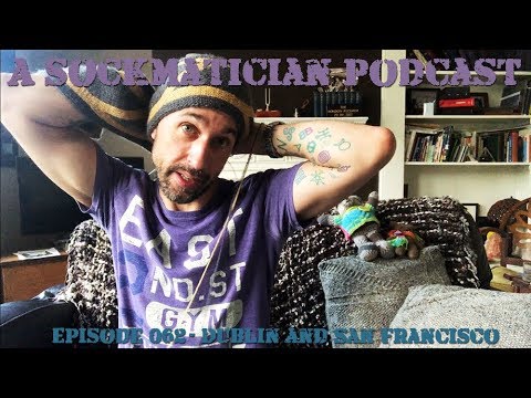 Episode 062: Dublin and San Francisco - A Sockmatician Podcast