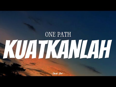 ONE PATH - Kuatkanlah | ( Video Lirik )
