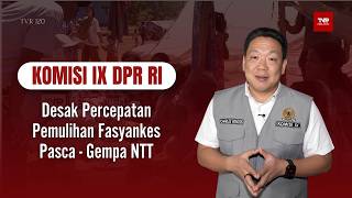 Komisi IX DPR RI - Desak Percepatan Pemulihan Fasyankes Pasca - Gempa NTT - TVR 120