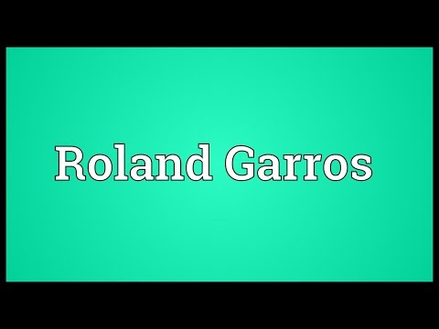 Roland Garros Meaning