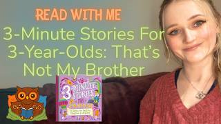 Read With Me: Three Minute Stories for 3 Year Olds – That’s Not My Brother | Gentle Story Read Aloud