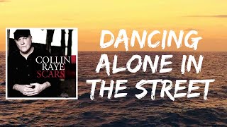Dancing Alone in the Street (Lyrics) by Collin Raye
