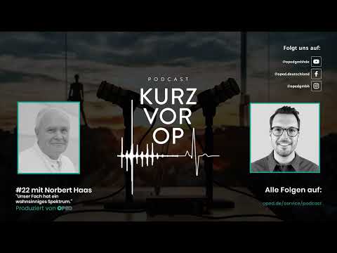 Kurz vor OP #22: Unser Fach hat ein wahnsinniges Spektrum. - Prof. Dr. Norbert Haas | OPED