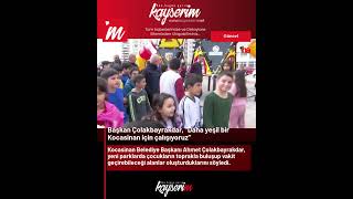 Başkan Çolakbayrakdar, “Daha yeşil bir Kocasinan için çalışıyoruz”