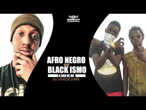AFRO NEGRO FEAT. BLACK ISMO- A DAN DE DO