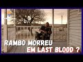 RAMBO MORREU EM LAST BLOOD STALLONE FALOU SOBRE O FINAL DO FILME