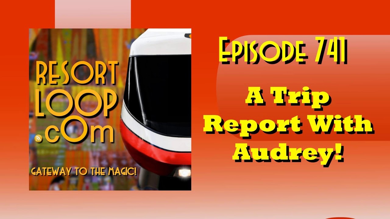 A Trip Report With Audrey! [Ep. 741]