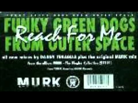 Funky Green Dogs From Outer Space - Reach For Me (Murk Mix)