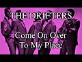 THE DRIFTERS - Come On Over To My Place (Lyric Video)
