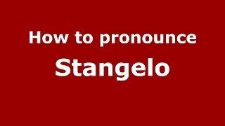 How to pronounce Stangelo