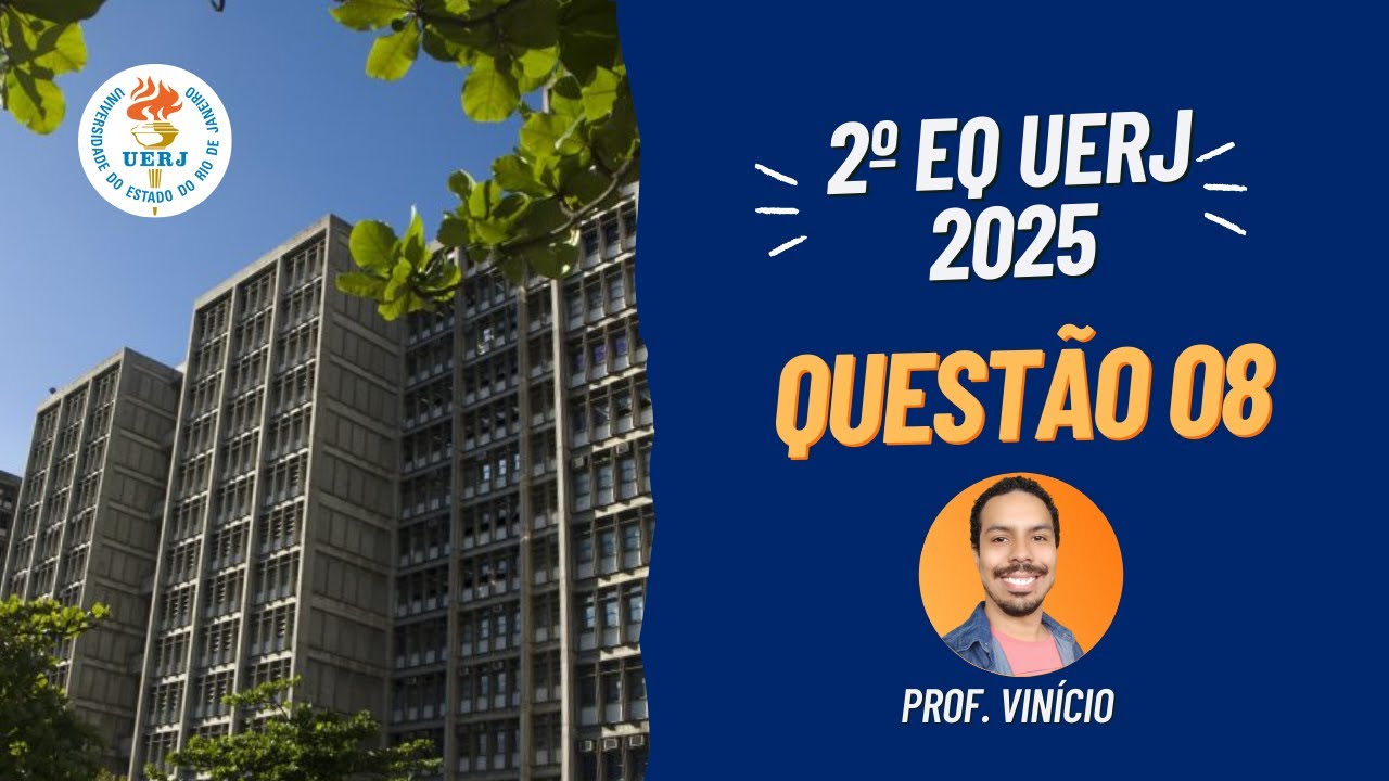 Questão 08 | 2° EQ UERJ (2025)