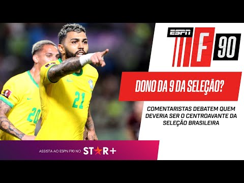 GABIGOL OU OUTRO: QUEM DEVERIA SER O CAMISA 9 DA SELEÇÃO BRASILEIRA? ESPN F90 debate