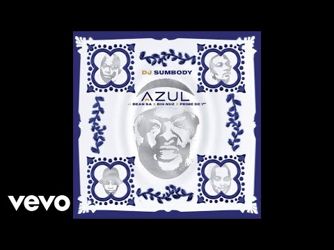 DJ Sumbody - Azul (Official Audio) ft. Bean RSA, Prime De 1st, Big Nuz
