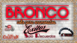 BRONCO PURAS ROMANTICAS VIEJITAS