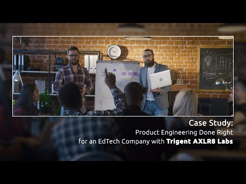 Product Engineering done right for an EdTech Company with Trigent AXLR8 Labs