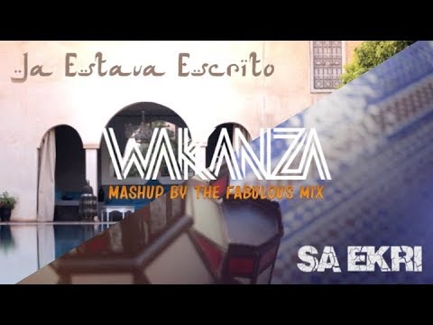 THE FABULOUS MIX - MASHUP JA ESTAVA ESCRITO & SA EKRI by WAKANZA