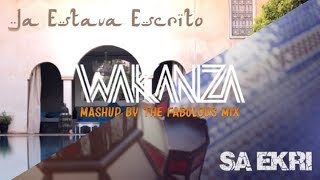 THE FABULOUS MIX - MASHUP JA ESTAVA ESCRITO & SA EKRI by WAKANZA