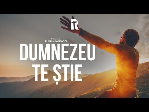 Florin Ianovici | Dumnezeu te știe #mesajbiblic