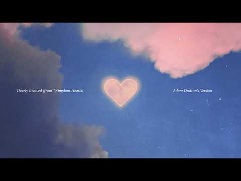 Adam Dodson – Dearly Beloved (from "Kingdom Hearts")
