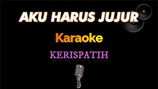 Download lagu Aku Harus Jujur - Kerispatih - Karaoke mp3
