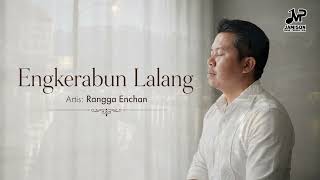 Download lagu Engkerabun Lalang - Rangga Enchan ( Lyric) mp3