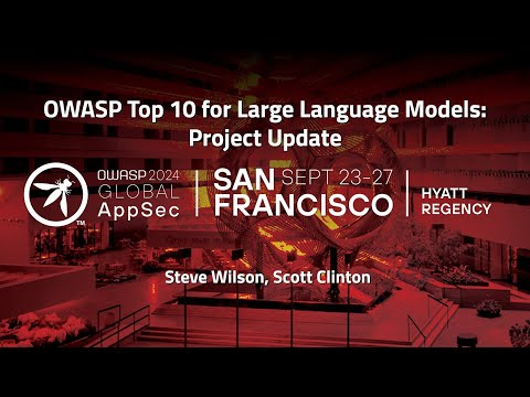 OWASP Top 10 for Large Language Models: Project Update - Steve Wilson, Scott Clinton