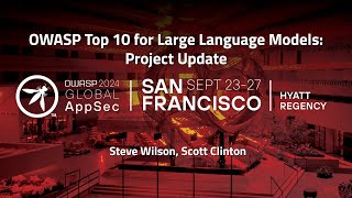 OWASP Top 10 for Large Language Models: Project Update - Steve Wilson, Scott Clinton