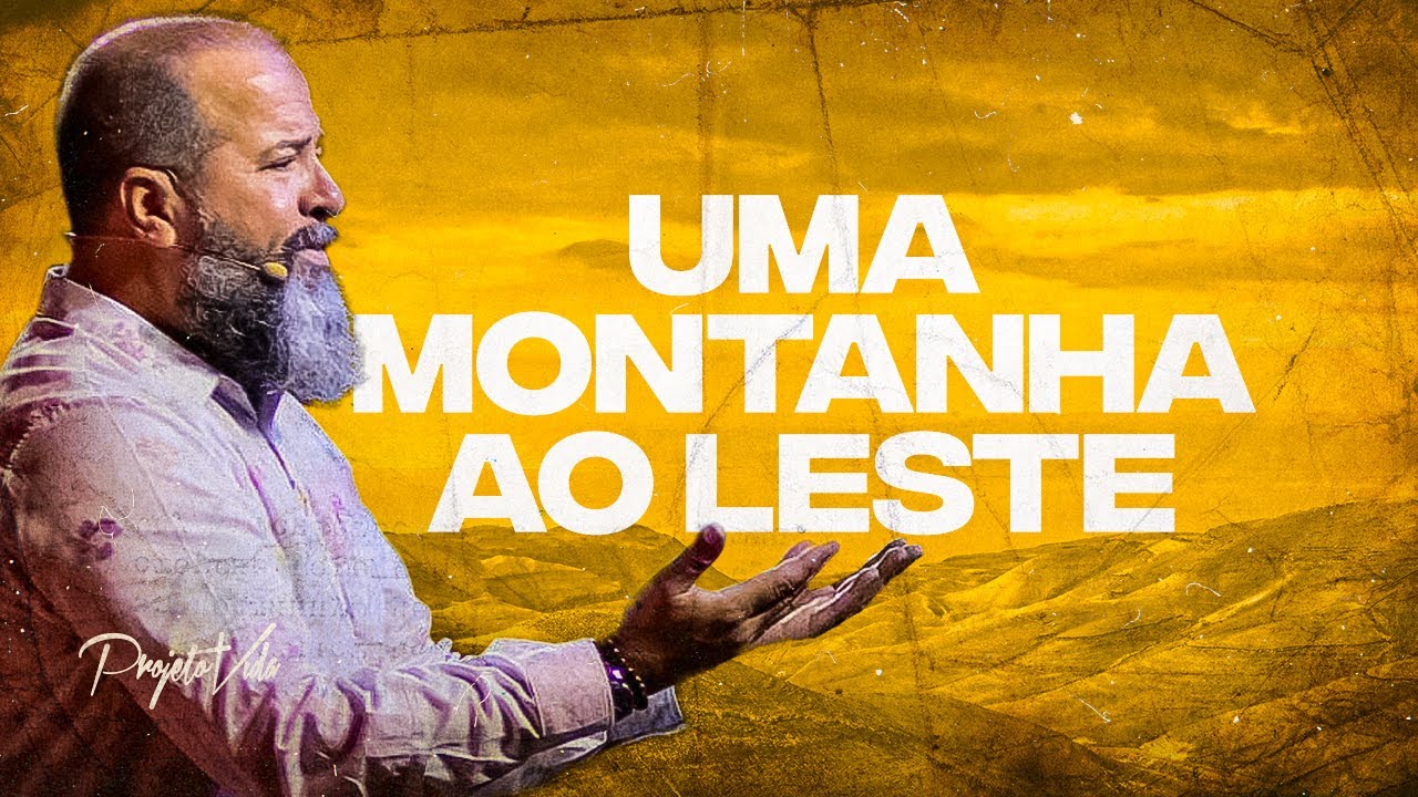 Uma Montanha Ao Leste | Joel Pereira | Projeto Vida