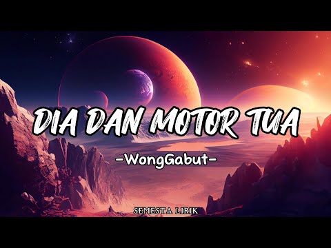Dia Dan Motor Tua - WongGabut || Lirik Lagu