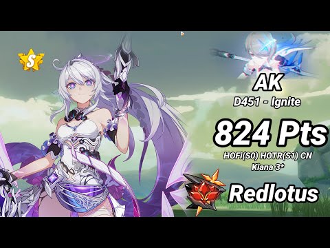 Redlotus D451: AKA (Ignite) 824 Pts - HOFi(S0) HOTr(S1) CN Kiana 3* - Honkai 6.9