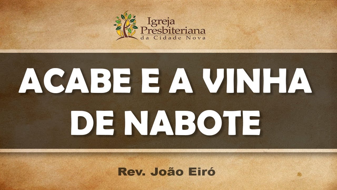 ACABE E A VINHA DE NABOTE - Rev. João Eiró