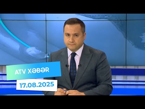 Atv xəbər 20:30 - 17.08.2025