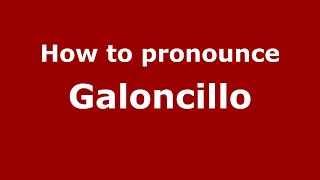 How to pronounce Galoncillo