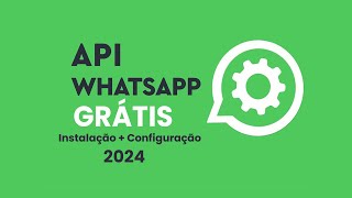 API WHATSAPP GRÁTIS 2024 - Instalando e configurando (Localhost e Servidor)