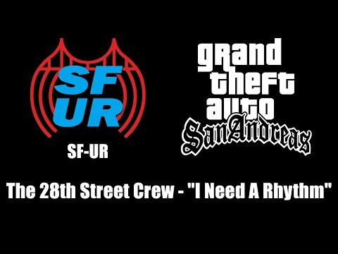 GTA: San Andreas - SF-UR | The 28th Street Crew - "I Need A Rhythm"