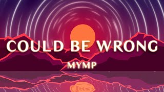 MYMP - Could Be Wrong (1 Hour Loop Music)