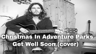 Christmas In Adventure Parks - Get Well Soon (cover)