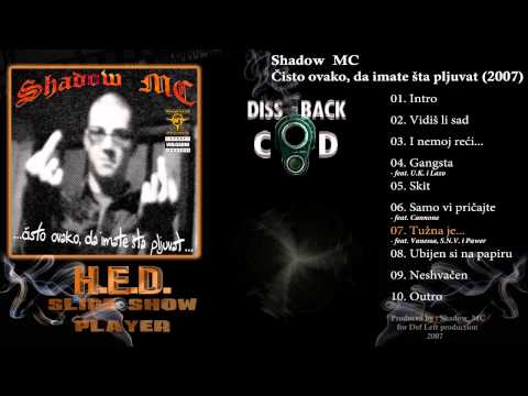 Shadow MC feat. Vanessa, S.N.V.  i Pawer (track 07 - Čisto ovako, da imate sta pljuvat - 2007)